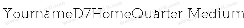 YournameD7HomeQuarter Medium字体转换